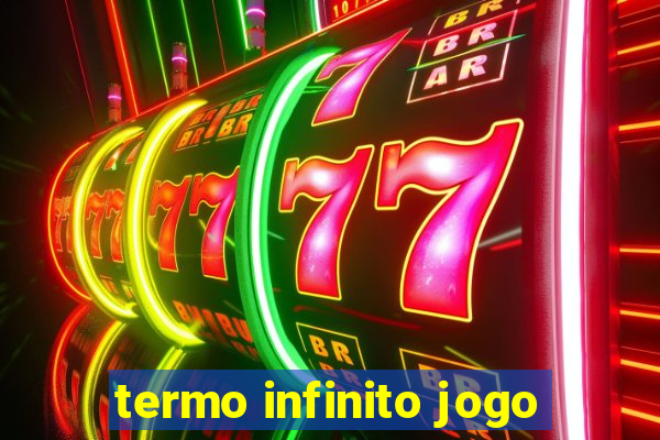 termo infinito jogo